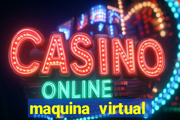 maquina virtual para jogar